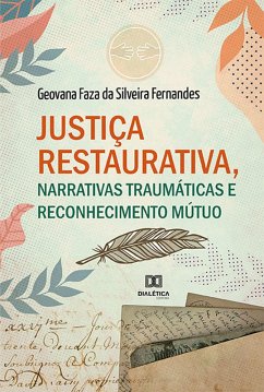 Cover Justiça Restaurativa, Narrativas Traumáticas e Reconhecimento Mútuo (eBook, ePUB)