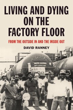 Living and Dying on the Factory Floor (eBook, ePUB) - Ranney, David