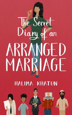 The Secret Diary of an Arranged Marriage (Diverse romcom, #1) (eBook, ePUB) - Khatun, Halima