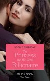 The Princess And The Rebel Billionaire (eBook, ePUB) The Princess And The Rebel Billionaire (eBook, ePUB)