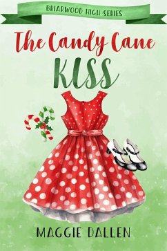 The Candy Cane Kiss (Briarwood High, #6) (eBook, ePUB) - Dallen, Maggie