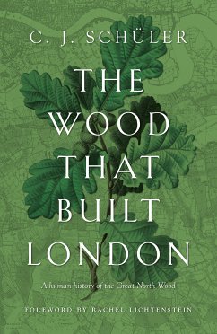 The Wood that Built London (eBook, ePUB) - Schüler, C. J.