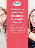 When Your Mom Has Borderline Personality Disorder (eBook, ePUB)