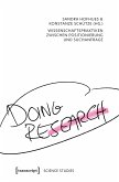 Doing Research - Wissenschaftspraktiken zwischen Positionierung und Suchanfrage (eBook, PDF)