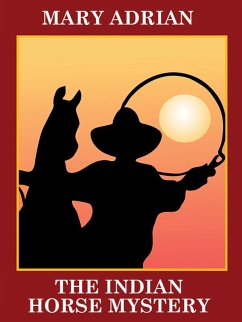 The Indian Horse Mystery (eBook, ePUB) - Adrian, Mary; Adrian, Mary
