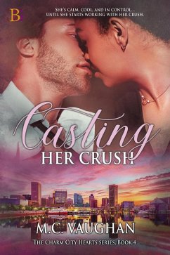 Casting Her Crush (The Charm City Hearts, #4) (eBook, ePUB) - Vaughan, M. C.