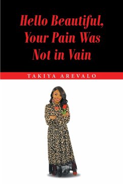 Hello Beautiful, Your Pain Was Not in Vain (eBook, ePUB) - Arevalo, Takiya