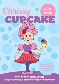 Cover Chrissy Cupcake Shows You How To Make Healthy, Energy Giving Cupcakes (eBook, ePUB)