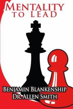 Mentality To Lead (eBook, ePUB) - Blankenship, Benjamin; Smith, Allen