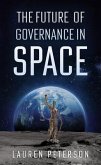The Future of Governance in Space (eBook, ePUB)