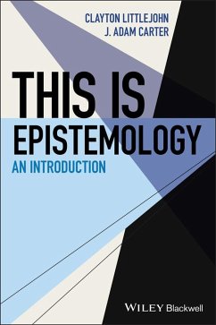 This Is Epistemology (eBook, ePUB) - Carter, J. Adam; Littlejohn, Clayton