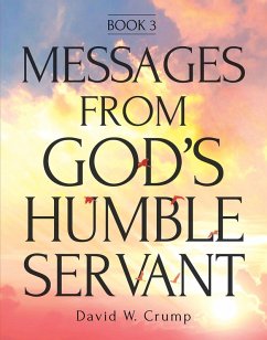Messages From God's Humble Servant (eBook, ePUB) - Crump, David W.