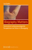 Biography Matters - Feministisch-phänomenologische Perspektiven auf Altern in Bewegung (eBook, PDF)
