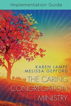 The Caring Congregation Ministry Implementation Guide (eBook, ePUB) - Lampe, Karen; Gepford, Melissa