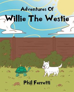 Adventures of Willie the Westie (eBook, ePUB) - Ferretti, Phil