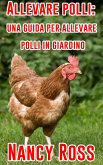 Allevare polli: una guida per allevare polli in giardino (eBook, ePUB)