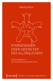 Stardesigner oder Gestalter des Alltäglichen? (eBook, PDF)