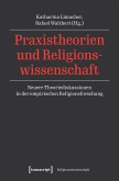 Praxistheorien und Religionswissenschaft (eBook, PDF)