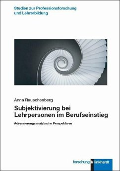 Subjektivierung bei Lehrpersonen im Berufseinstieg (eBook, PDF) - Rauschenberg, Anna