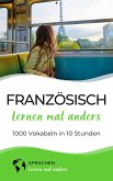 Französisch lernen mal anders - 1000 Vokabeln in 10 Stunden (eBook, ePUB)