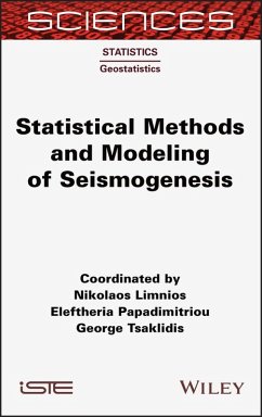 Statistical Methods and Modeling of Seismogenesis (eBook, PDF) - Limnios, Nikolaos; Papadimitriou, Eleftheria; Tsaklidis, George