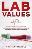 Lab Values: An Easy Guide to Learn Everything You Need to Know About Laboratory Medicine and Its Relevance in Diagnosing Disease (eBook, ePUB)