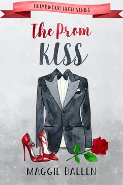 The Prom Kiss (Briarwood High, #5) (eBook, ePUB) - Dallen, Maggie