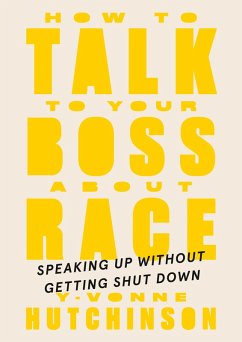 How to Talk to Your Boss About Race (eBook, ePUB) - Hutchinson, Y-Vonne