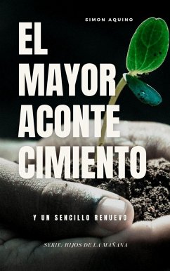 El Mayor Acontecimiento y un sencillo renuevo. (Serie: Hijos de la mañana nº 1) (eBook, ePUB) - Aquino, Simon