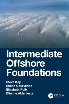 Intermediate Offshore Foundations (eBook, ePUB) - Kay, Steve; Gourvenec, Susan; Palix, Elisabeth; Alderlieste, Etienne