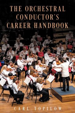 The Orchestral Conductor's Career Handbook (eBook, ePUB) - Topilow, Carl