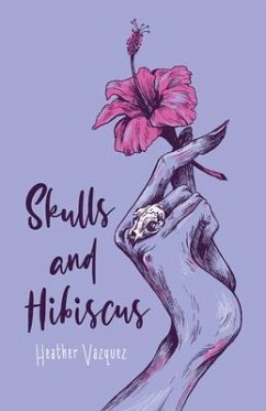 Skulls and Hibiscus (eBook, ePUB) - Vazquez, Heather