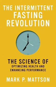 The Intermittent Fasting Revolution (eBook, ePUB) - Mattson, Mark P.