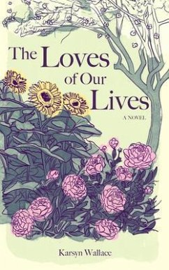 The Loves of Our Lives (eBook, ePUB) - Wallace, Karsyn