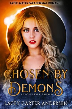 Chosen by Demons: A Short Reverse Harem (Fated Mates Paranormal Romance, #3) (eBook, ePUB) - Andersen, Lacey Carter