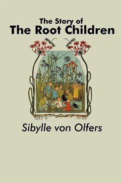 The Story of the Root Children - Olfers, Sibylle von