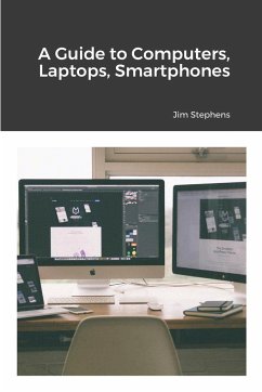 A Guide to Computers, Laptops, Smartphones - Stephens, Jim