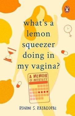 What's a Lemon Squeezer Doing in My Vagina? - Rajagopal, Rohini S