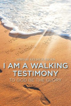 I Am a Walking Testimony - Kelsick-Ricks, Aishah