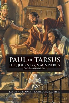 PAUL OF TARSUS Life, Journeys, & Ministries - Gordon, Rev'd Kenneth R