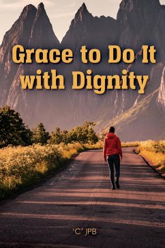 Grace to Do it with Dignity - Jpb, 'C'