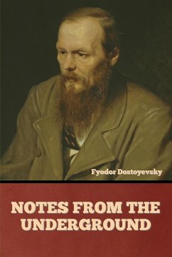 Notes from the Underground - Dostoyevsky, Fyodor