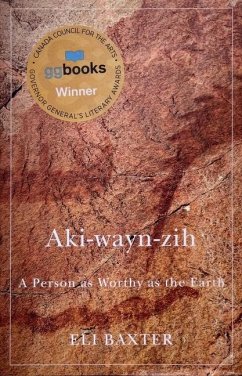 Aki-Wayn-Zih: A Person as Worthy as the Earth Volume 102 - Baxter, Eli