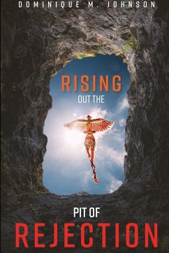 Rising Out The Pit Of Rejection - Johnson, Dominique