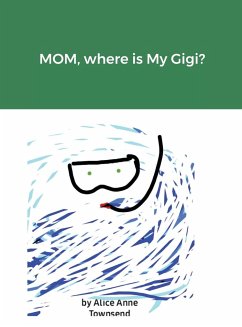 MOM, where is My Gigi? - Townsend, Alice Anne