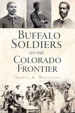 Buffalo Soldiers on the Colorado Frontier - Williams, Nancy K.