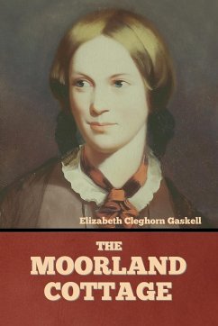 The Moorland Cottage - Gaskell, Elizabeth Cleghorn