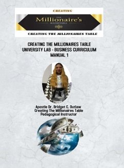 Creating The Millionaires Table University Lab Business Curriculum - Manual 1 - Outlaw, Apostle Bridget