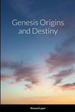 Genesis Origins and Destiny - Loper, Richard