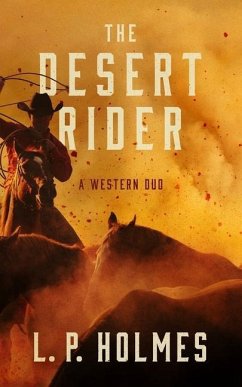 The Desert Rider: A Western Duo - Holmes, L. P.